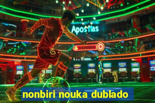 nonbiri nouka dublado